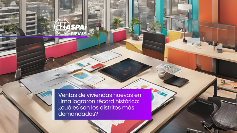 Ventas de viviendas nuevas en Lima lograron récord histórico: ¿cuáles ...