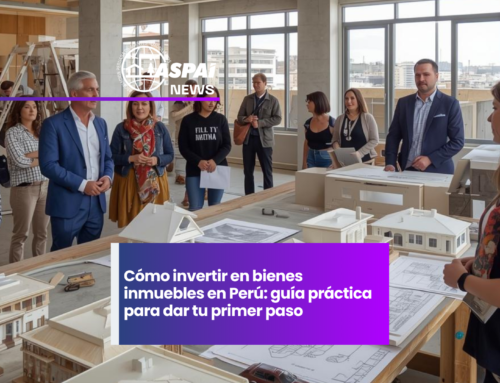 Cómo invertir en bienes inmuebles en Perú: guía práctica para dar tu primer paso